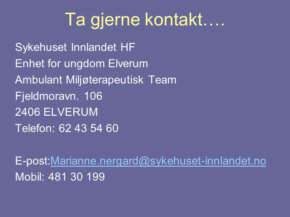 Ta gjerne kontakt…. Sykehuset Innlandet HF Enhet for ungdom Elverum