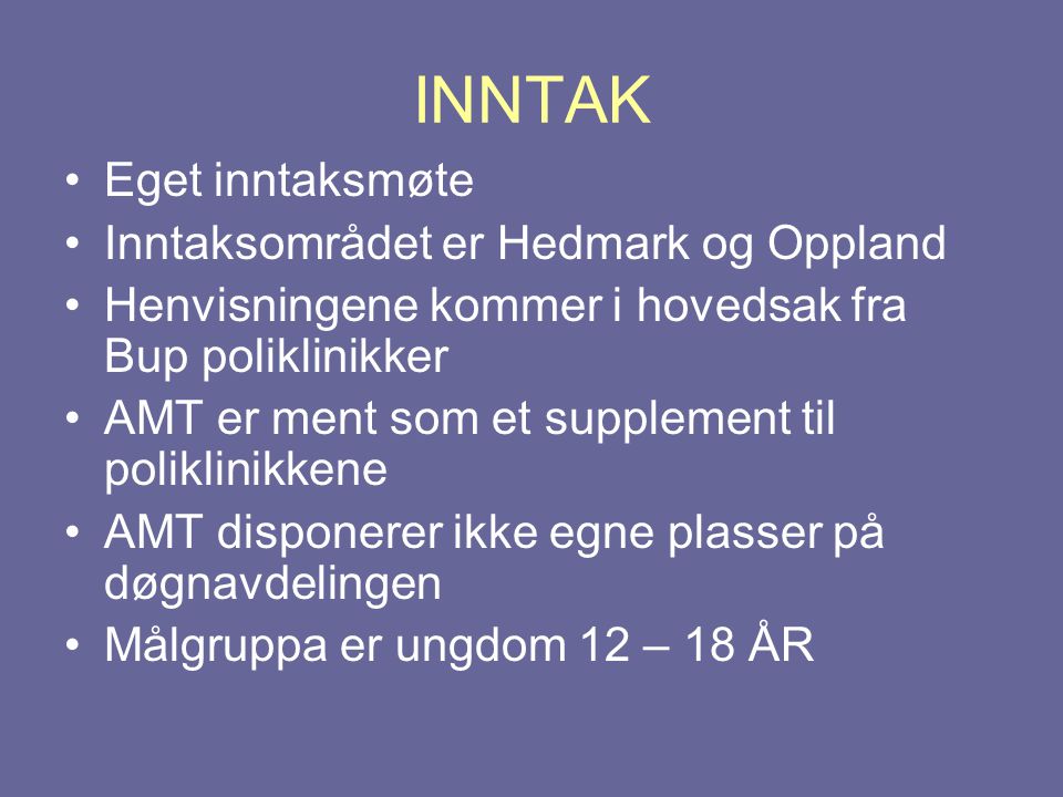 INNTAK Eget inntaksmøte Inntaksområdet er Hedmark og Oppland