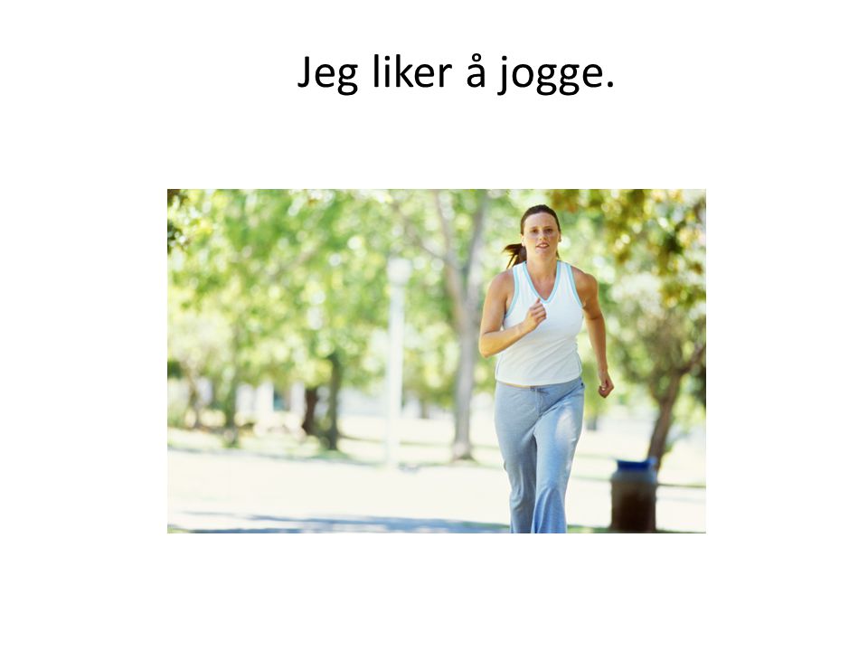 Jeg liker å jogge.