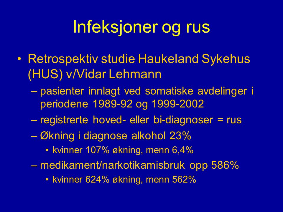 Infeksjoner og rus Retrospektiv studie Haukeland Sykehus (HUS) v/Vidar Lehmann.