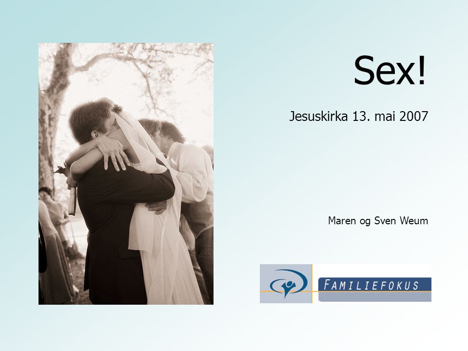 Sex! Jesuskirka 13. mai 2007 Maren og Sven Weum