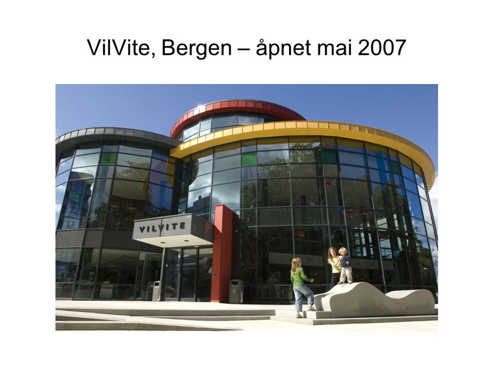 VilVite, Bergen – åpnet mai 2007