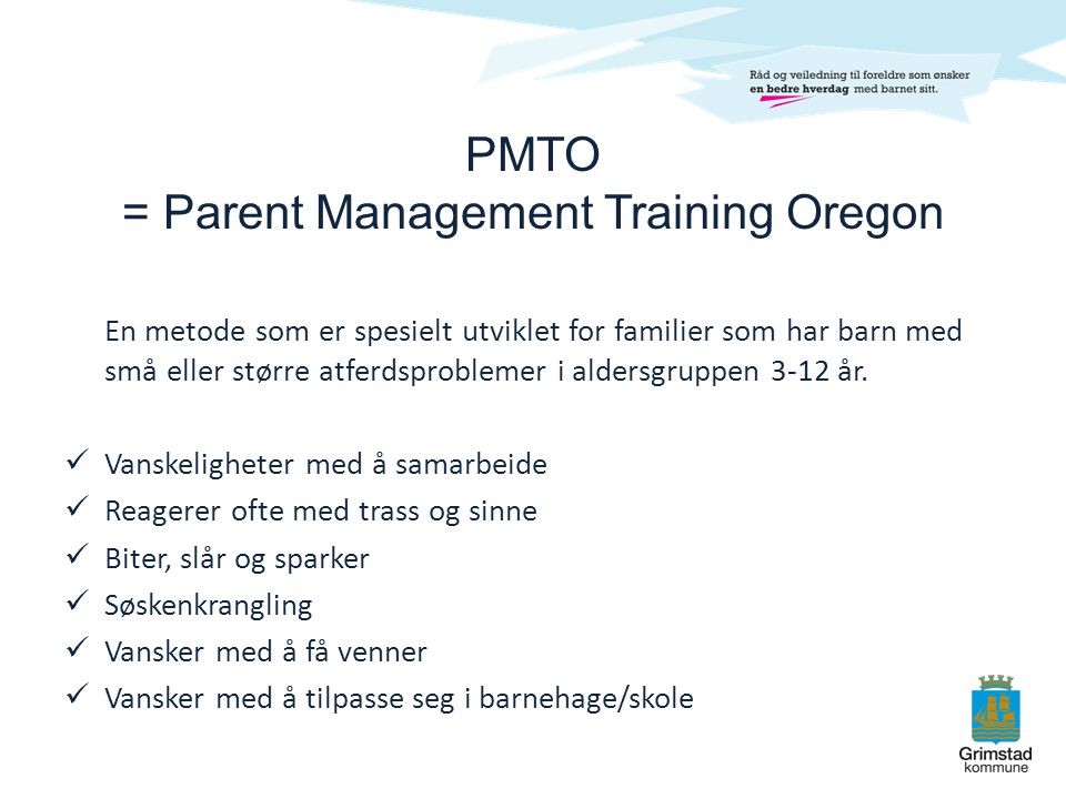 PMTO = Parent Management Training Oregon