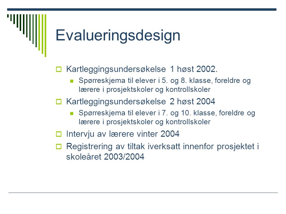 Evalueringsdesign Kartleggingsundersøkelse 1 høst 2002.