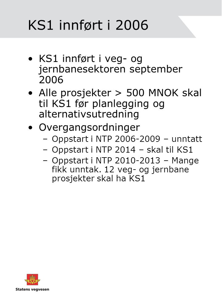 KS1 innført i 2006 KS1 innført i veg- og jernbanesektoren september