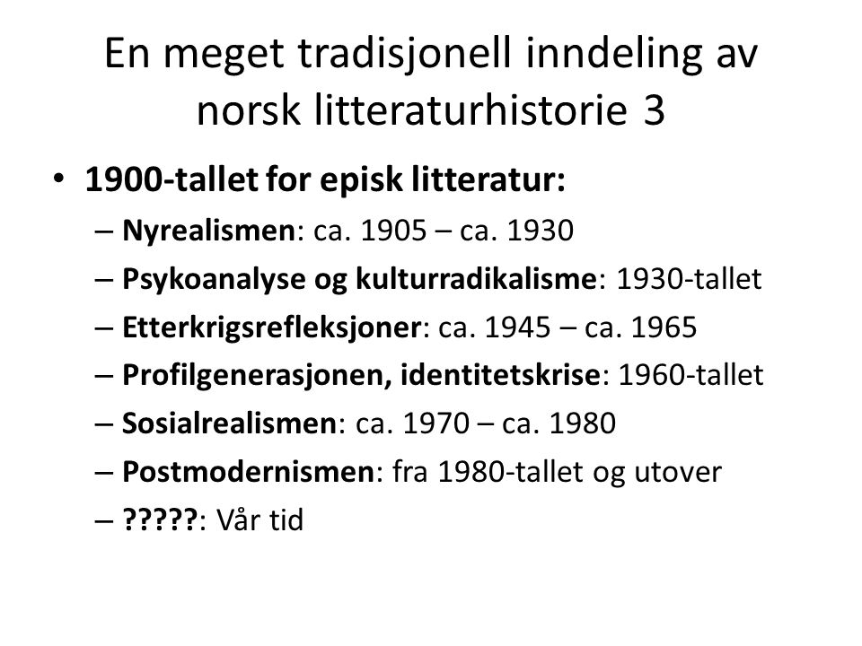 En meget tradisjonell inndeling av norsk litteraturhistorie 3