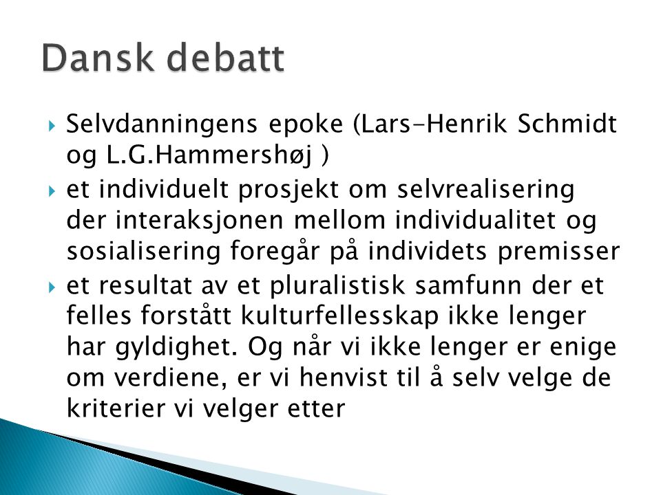 Dansk debatt Selvdanningens epoke (Lars-Henrik Schmidt og L.G.Hammershøj )