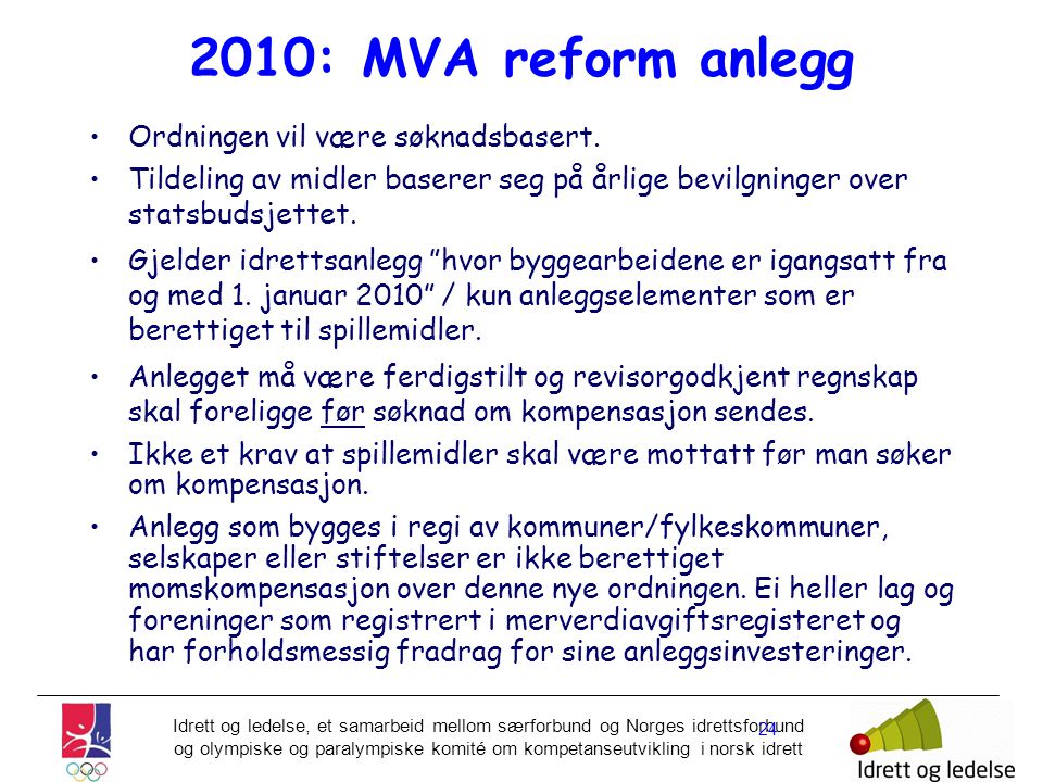 2010: MVA reform anlegg Ordningen vil være søknadsbasert.