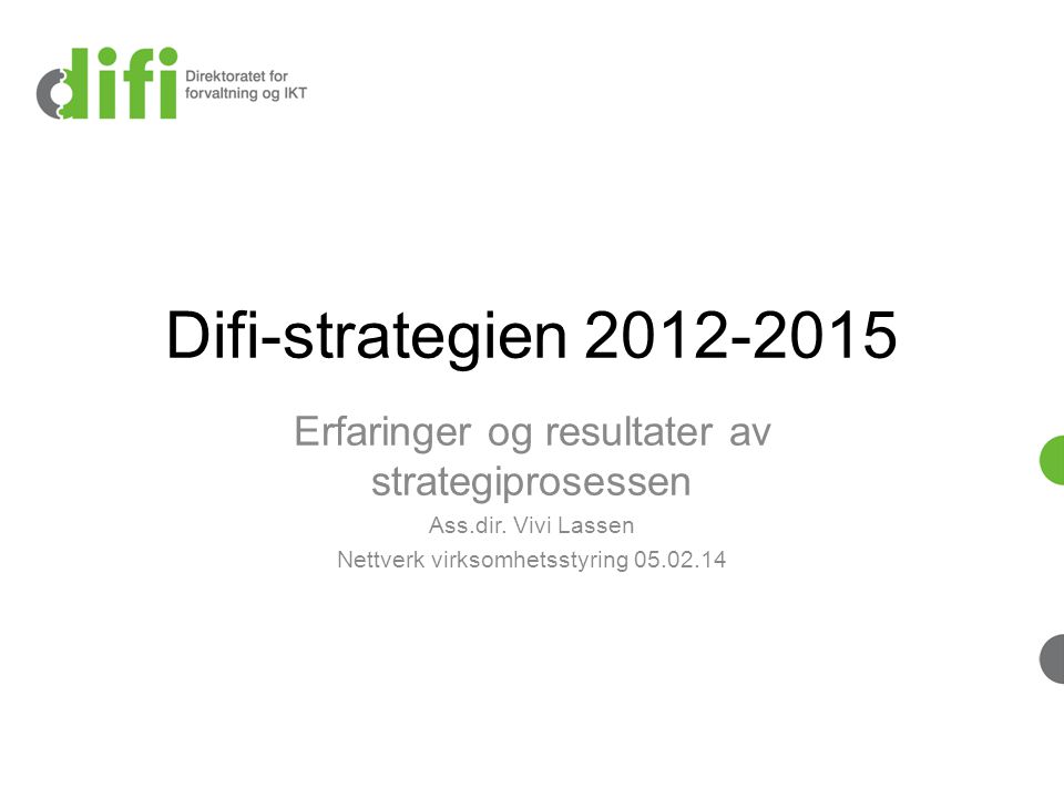 Difi-strategien Erfaringer og resultater av strategiprosessen.