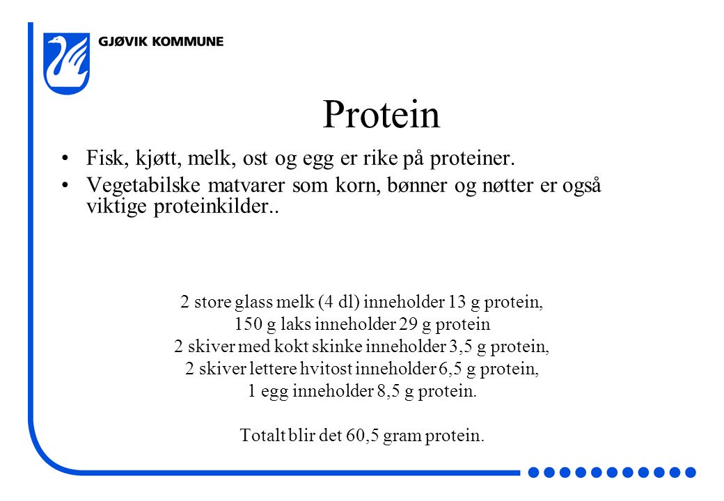 Protein Fisk, kjøtt, melk, ost og egg er rike på proteiner.