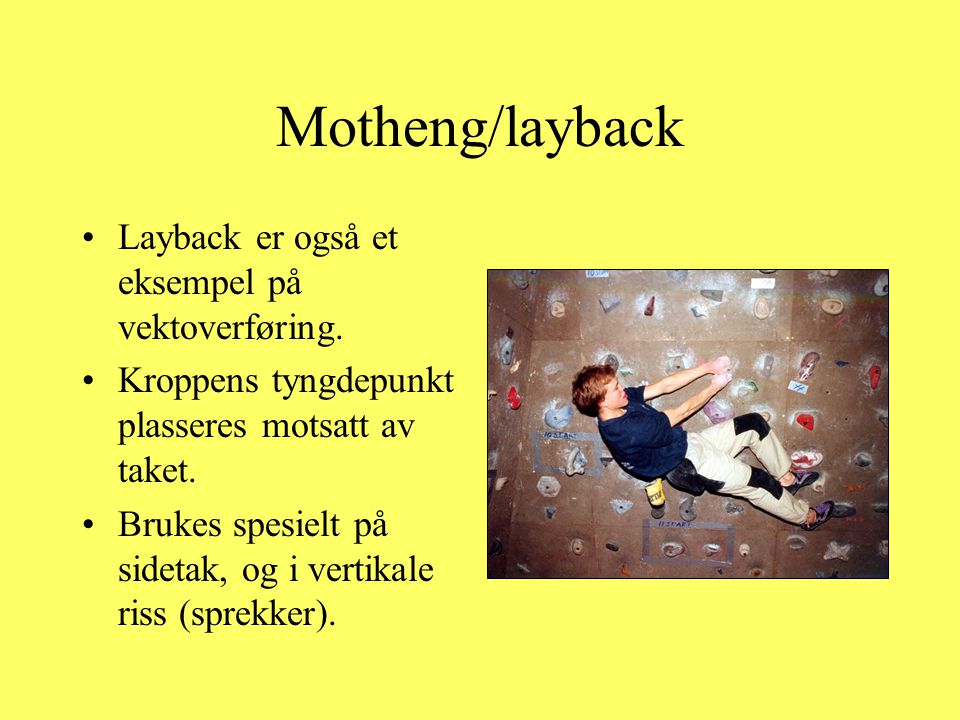 Motheng/layback Layback er også et eksempel på vektoverføring.