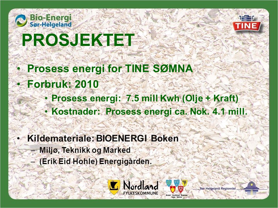 PROSJEKTET Prosess energi for TINE SØMNA Forbruk: 2010