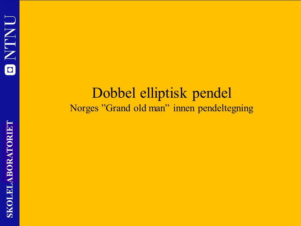 Dobbel elliptisk pendel Norges Grand old man innen pendeltegning