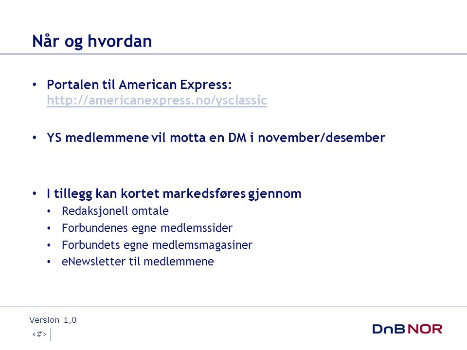 Når og hvordan Portalen til American Express:   YS medlemmene vil motta en DM i november/desember.
