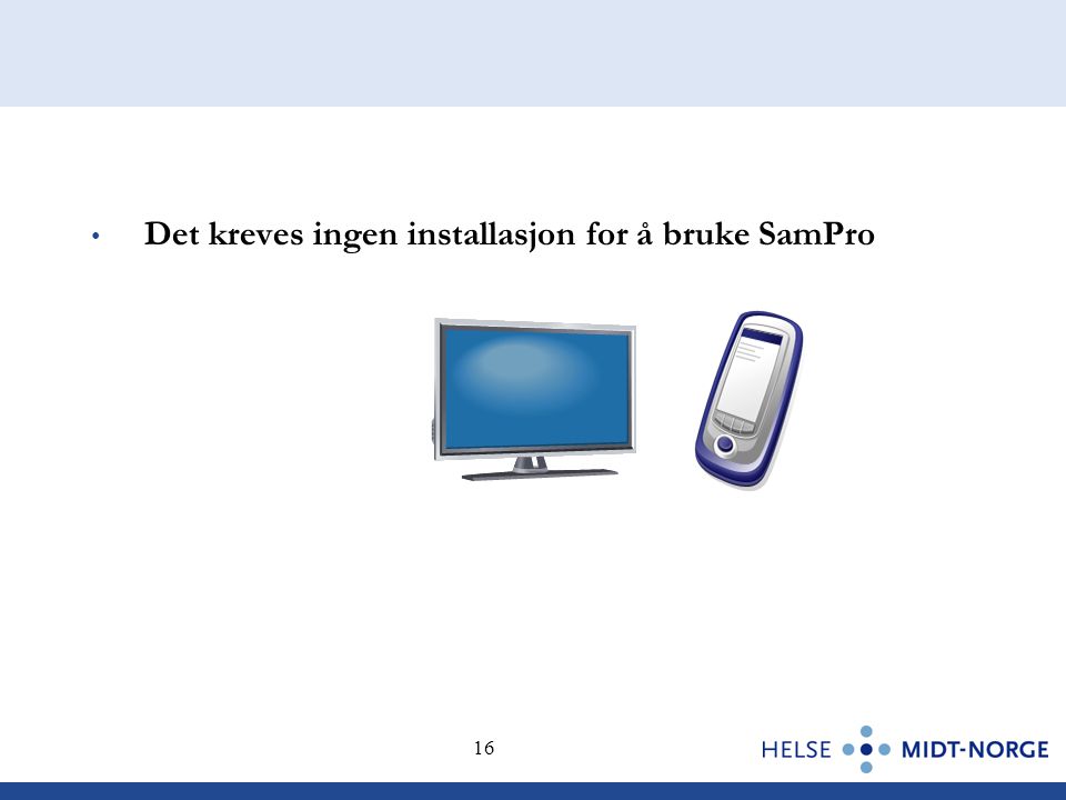 Det kreves ingen installasjon for å bruke SamPro