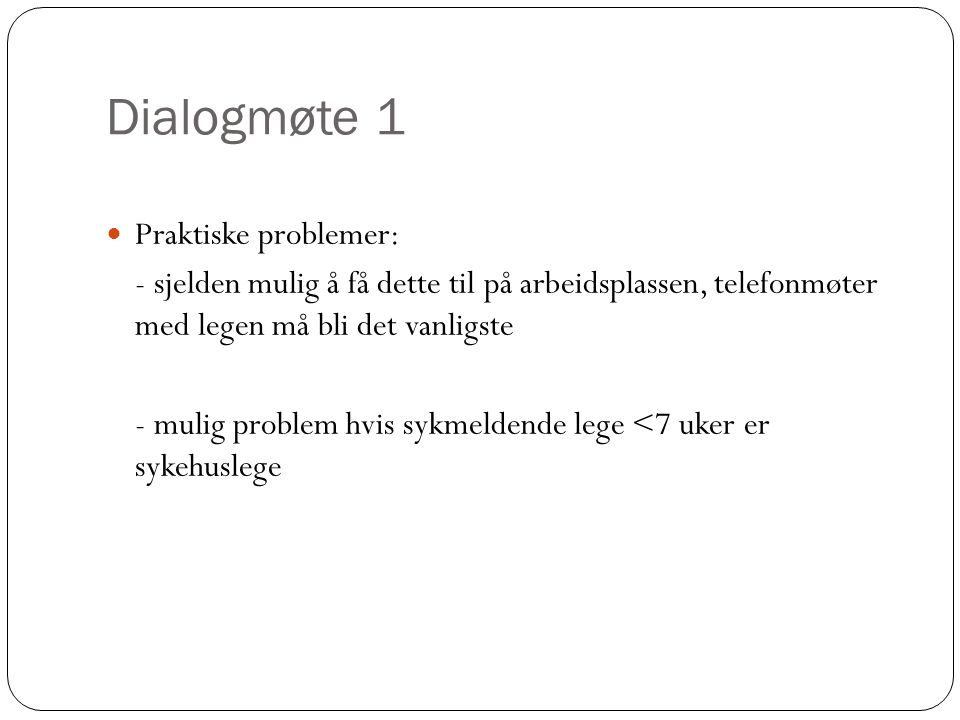 Dialogmøte 1 Praktiske problemer: