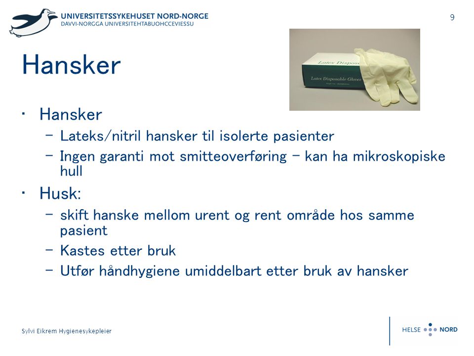 Hansker Hansker Husk: Lateks/nitril hansker til isolerte pasienter