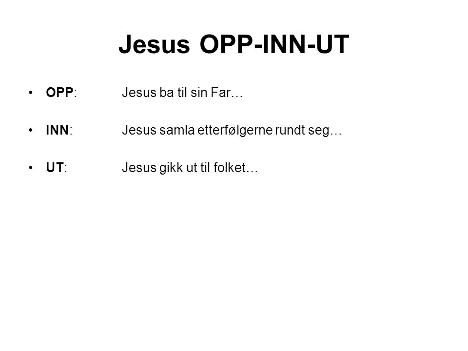 Jesus OPP-INN-UT OPP: Jesus ba til sin Far…