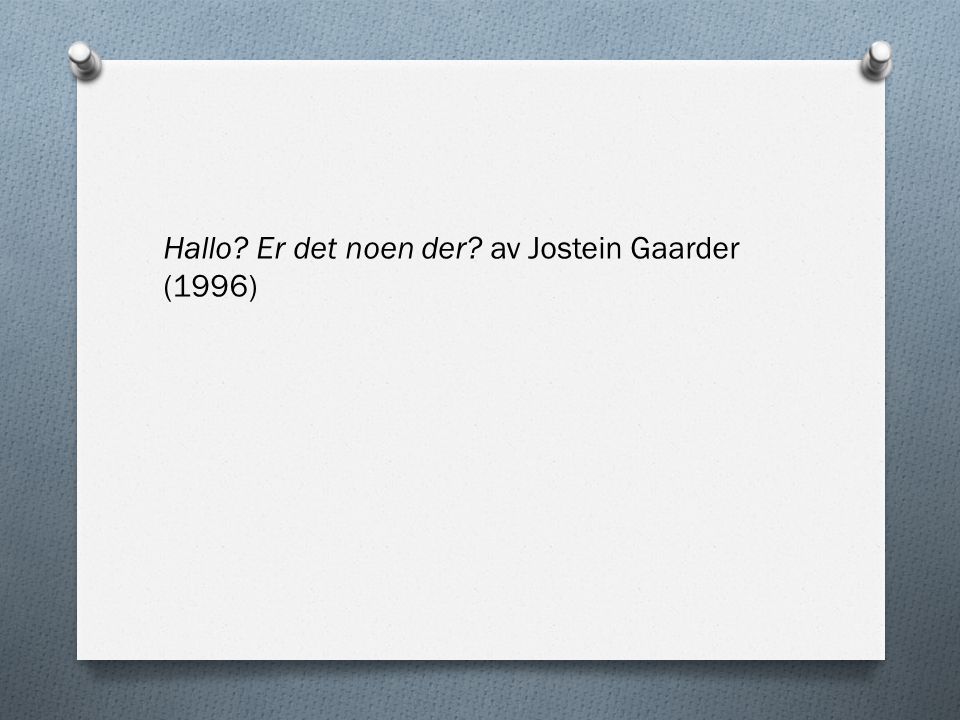 Hallo Er det noen der av Jostein Gaarder (1996)