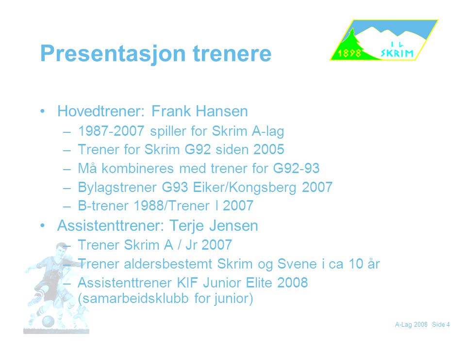 Presentasjon trenere Hovedtrener: Frank Hansen