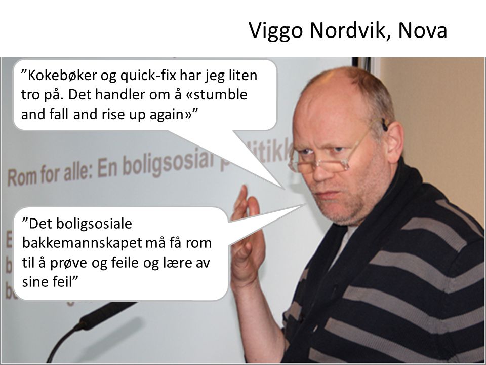 Viggo Nordvik, Nova Kokebøker og quick-fix har jeg liten tro på. Det handler om å «stumble and fall and rise up again»