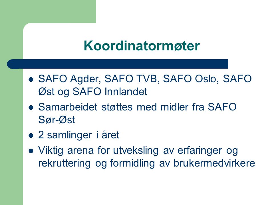 Koordinatormøter SAFO Agder, SAFO TVB, SAFO Oslo, SAFO Øst og SAFO Innlandet. Samarbeidet støttes med midler fra SAFO Sør-Øst.