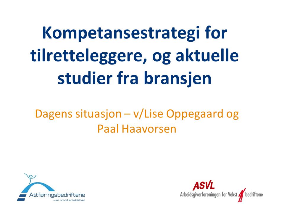 Dagens situasjon – v/Lise Oppegaard og Paal Haavorsen