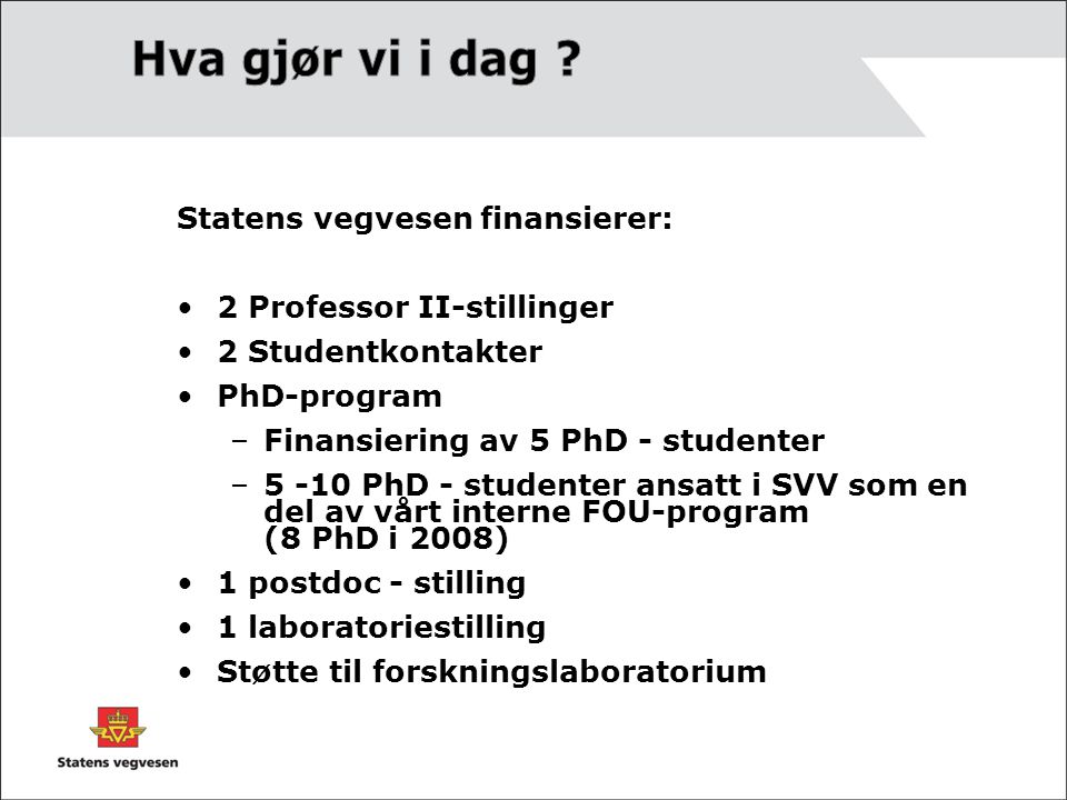 Hva gjør vi i dag Statens vegvesen finansierer: