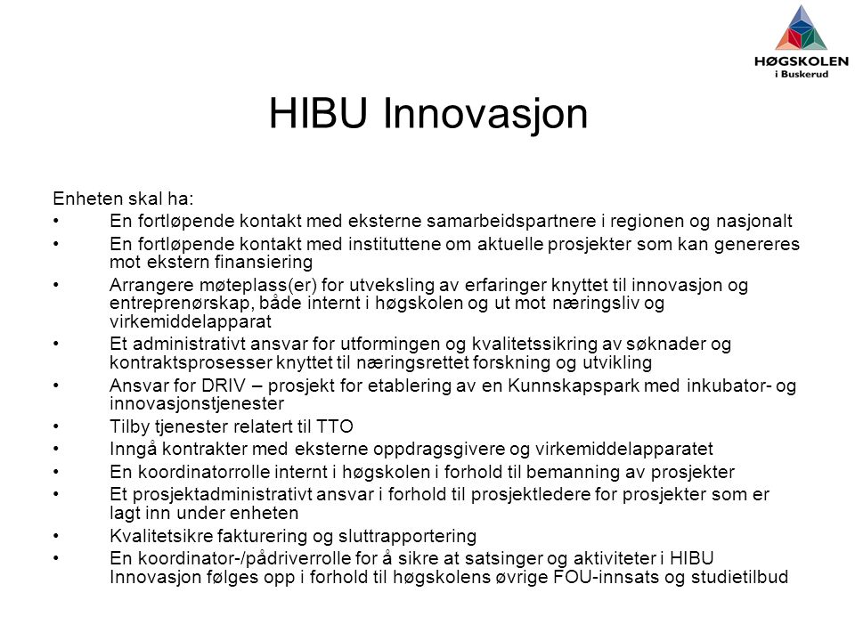 HIBU Innovasjon Enheten skal ha: