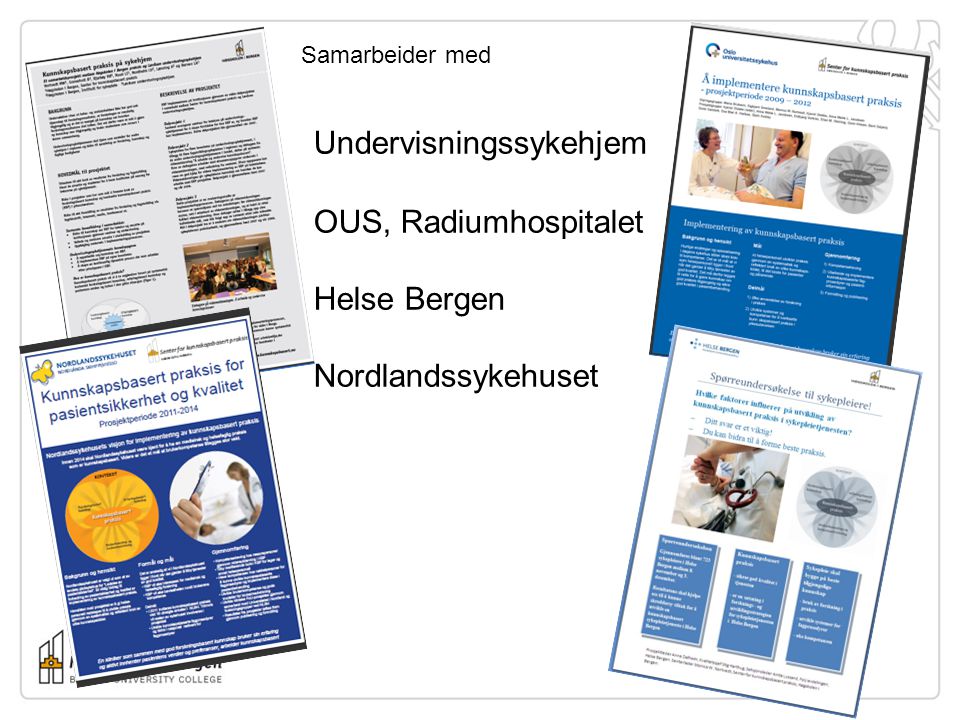 Samarbeider med Undervisningssykehjem OUS, Radiumhospitalet Helse Bergen Nordlandssykehuset