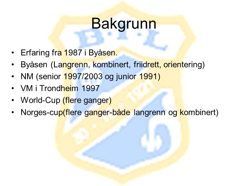 Bakgrunn Erfaring fra 1987 i Byåsen.