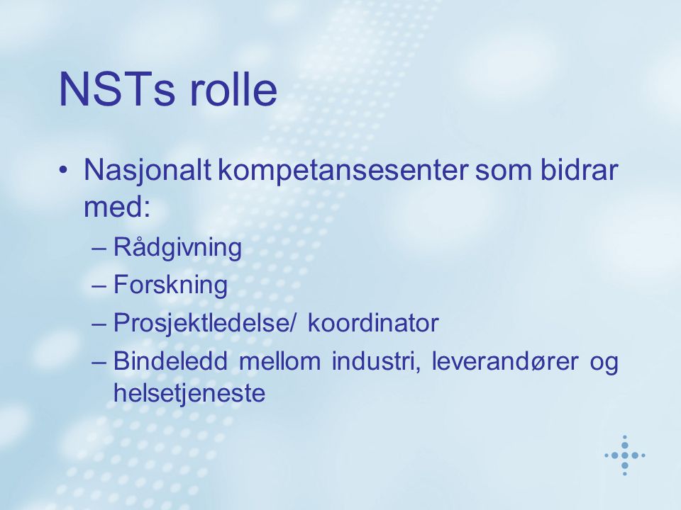 NSTs rolle Nasjonalt kompetansesenter som bidrar med: Rådgivning