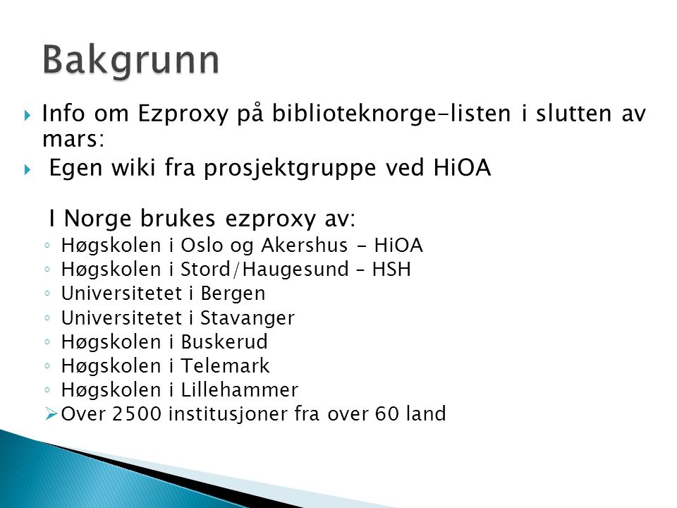 Bakgrunn Info om Ezproxy på biblioteknorge-listen i slutten av mars: