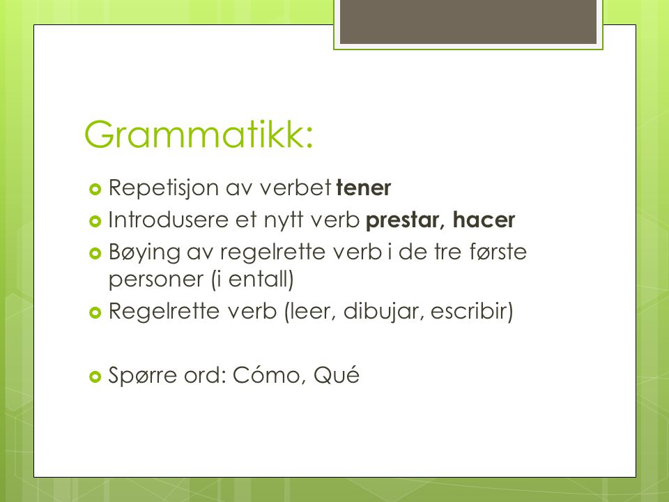 Grammatikk: Repetisjon av verbet tener