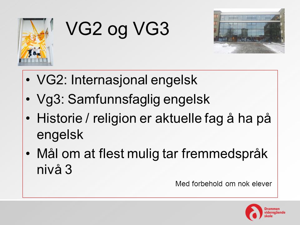 VG2 og VG3 VG2: Internasjonal engelsk Vg3: Samfunnsfaglig engelsk
