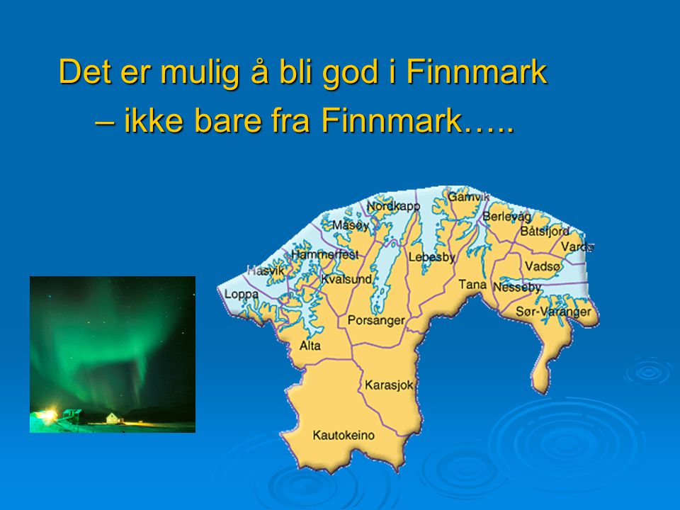 Det er mulig å bli god i Finnmark