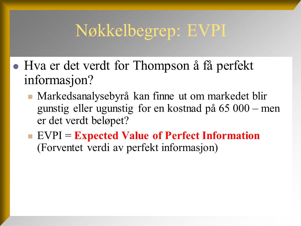 Nøkkelbegrep: EVPI Hva er det verdt for Thompson å få perfekt informasjon