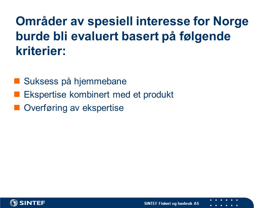 Områder av spesiell interesse for Norge burde bli evaluert basert på følgende kriterier: