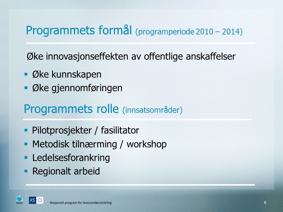 Programmets formål (programperiode 2010 – 2014)