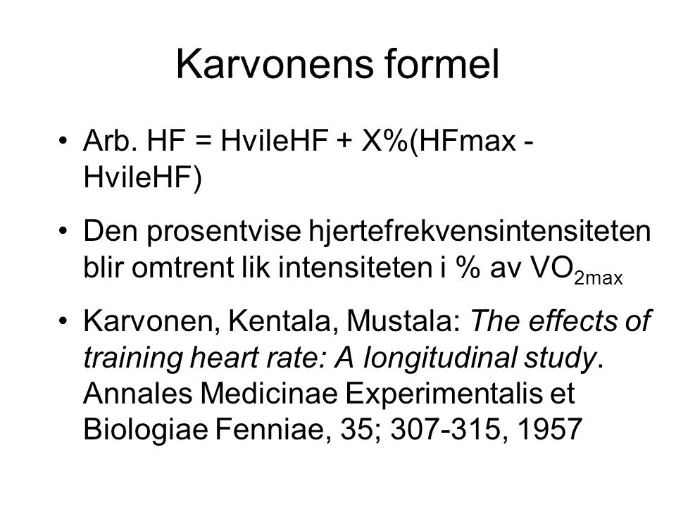 Karvonens formel Arb. HF = HvileHF + X%(HFmax - HvileHF)