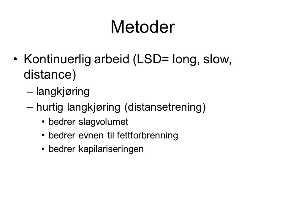 Metoder Kontinuerlig arbeid (LSD= long, slow, distance) langkjøring