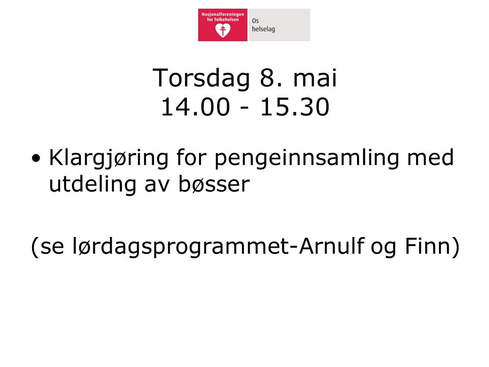 Torsdag 8. mai Klargjøring for pengeinnsamling med utdeling av bøsser.