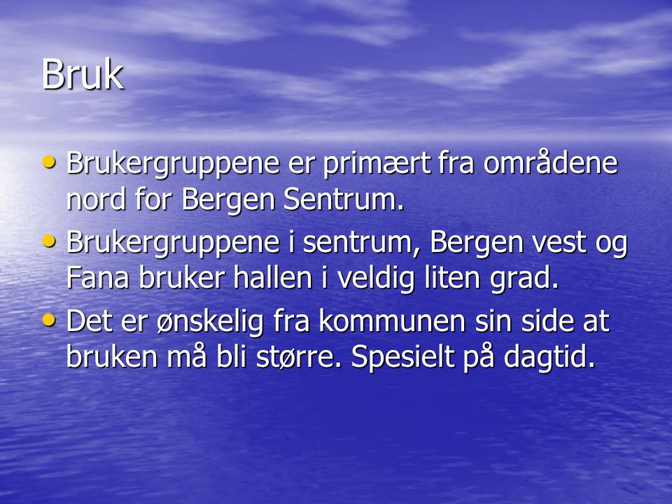 Bruk Brukergruppene er primært fra områdene nord for Bergen Sentrum.