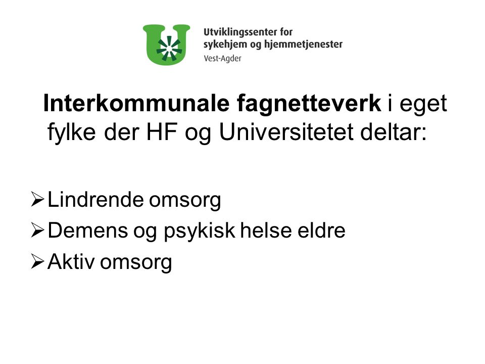 Interkommunale fagnetteverk i eget fylke der HF og Universitetet deltar: