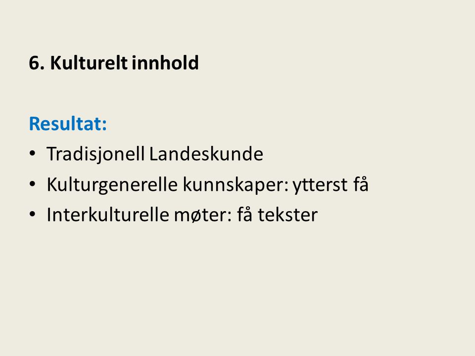 6. Kulturelt innhold Resultat: Tradisjonell Landeskunde.