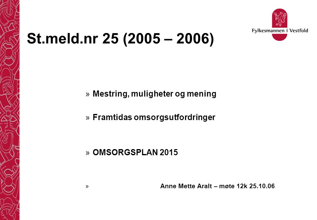 St.meld.nr 25 (2005 – 2006) Mestring, muligheter og mening