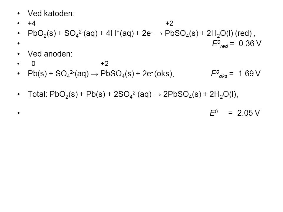 PbO2(s) + SO42-(aq) + 4H+(aq) + 2e- → PbSO4(s) + 2H2O(l) (red) ,