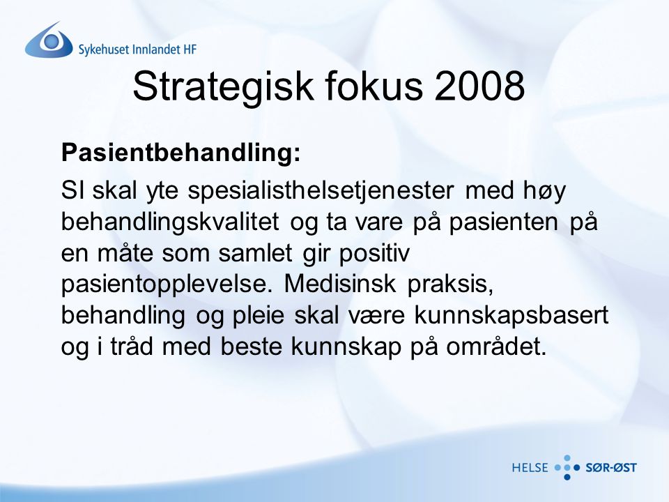 Strategisk fokus 2008 Pasientbehandling: