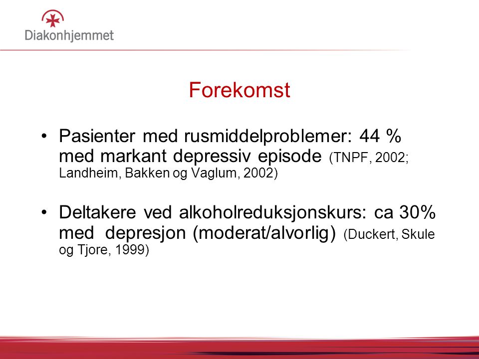 Forekomst Pasienter med rusmiddelproblemer: 44 % med markant depressiv episode (TNPF, 2002; Landheim, Bakken og Vaglum, 2002)
