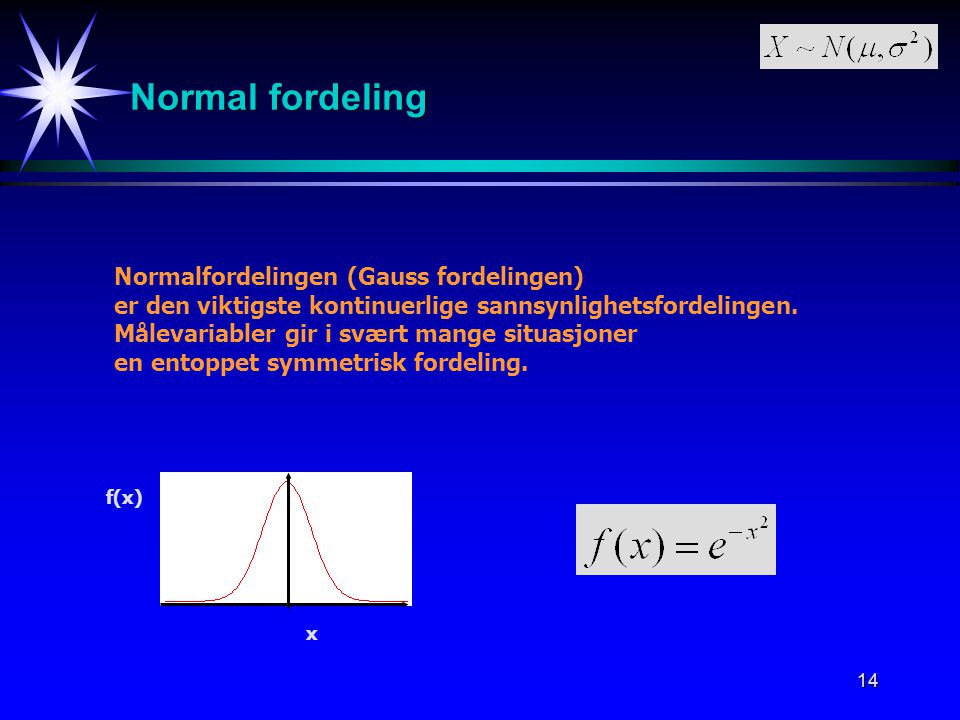 Normal fordeling Normalfordelingen (Gauss fordelingen)